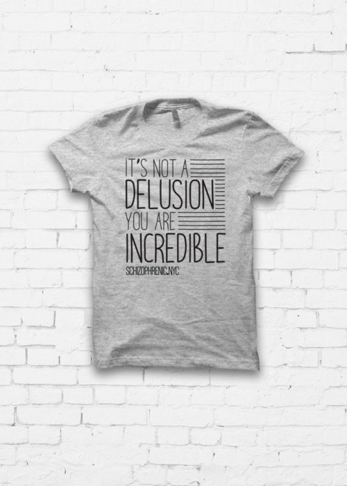 NEW "IT'S NOT A DELUSION" TSHIRT