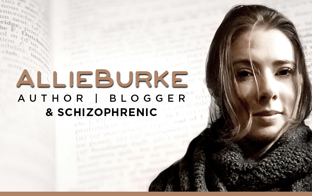 Allie Burke - Author, Blogger, and Schizophrenic