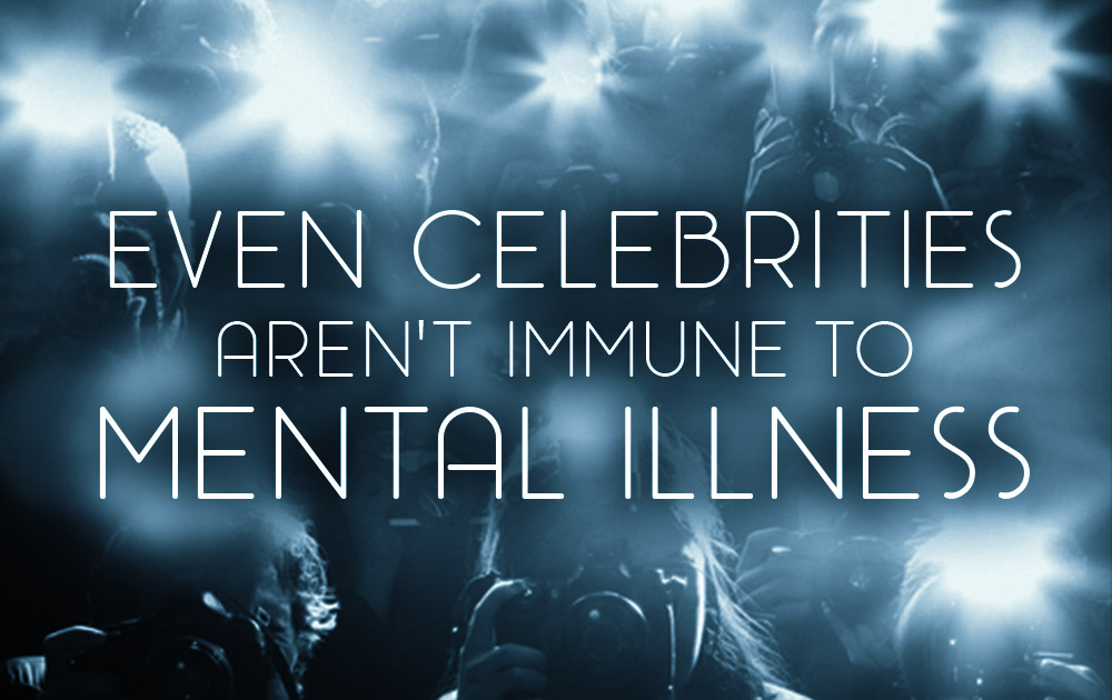 Even Celebrities Aren't Immune To Mental Illness