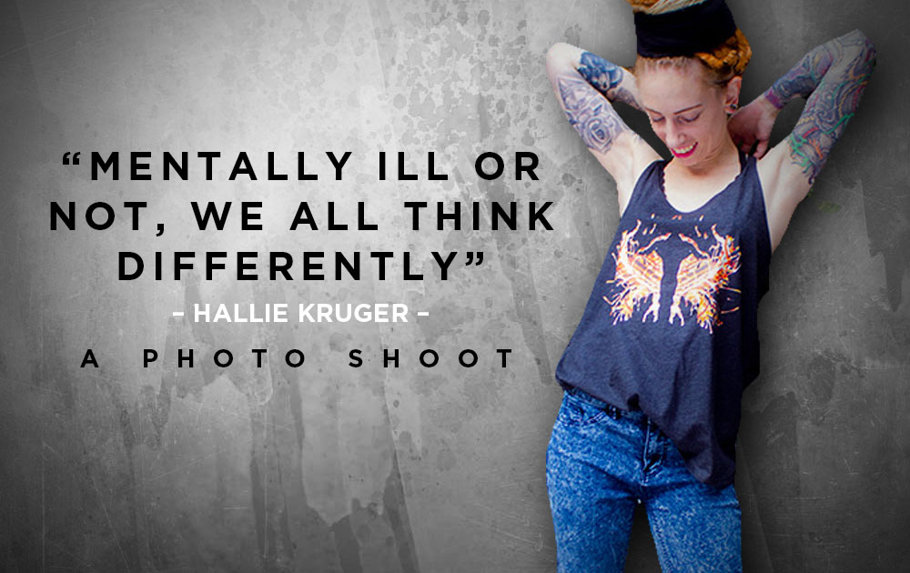 Mentally ill or not, we all think differently - Photoshoot with Hallie Kruger.