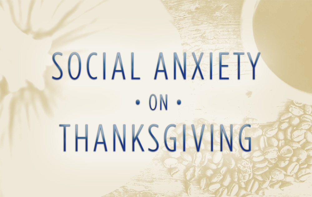 Social Anxiety on Thanksgiving