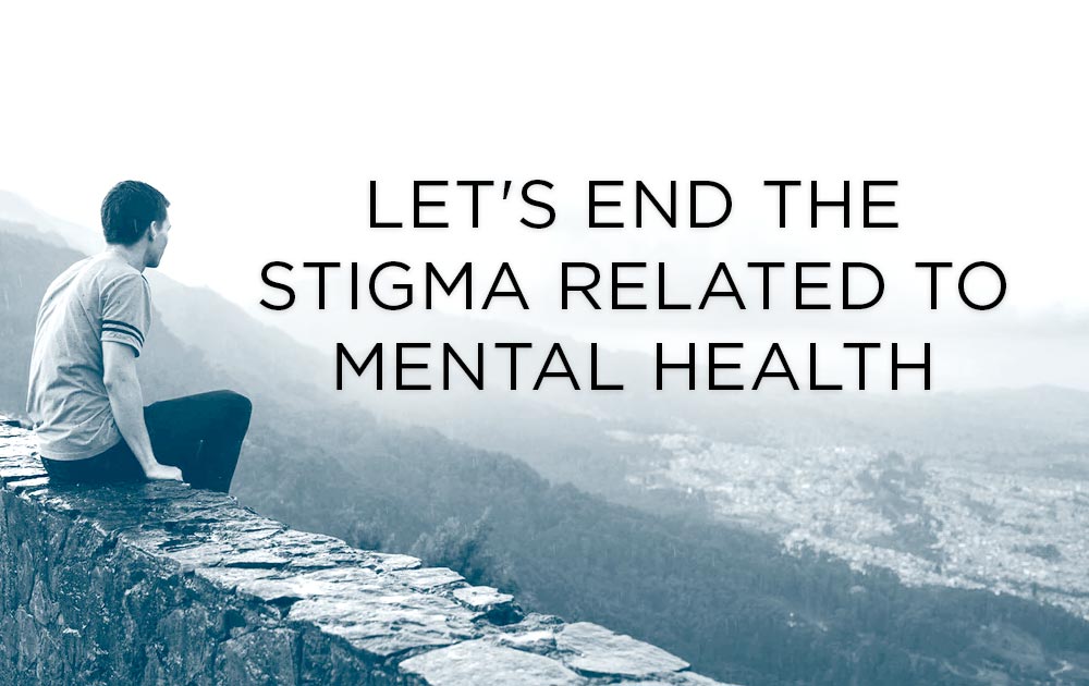 Let's End The Stigma Related To Mental Health