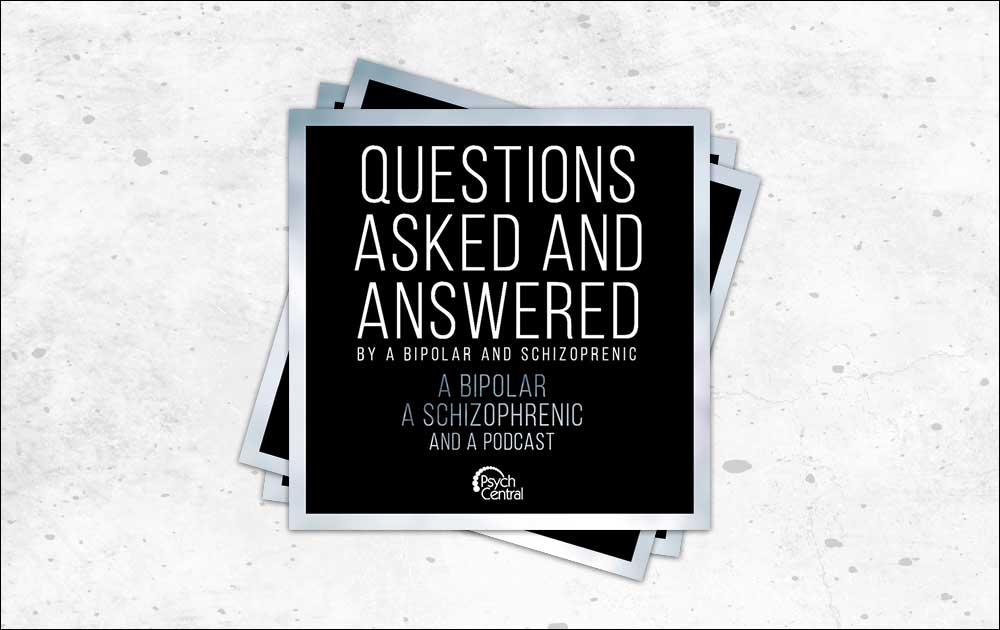 Podcast Ep 2: He Said/She Said: Questions from a Bipolar and a Schizophrenic