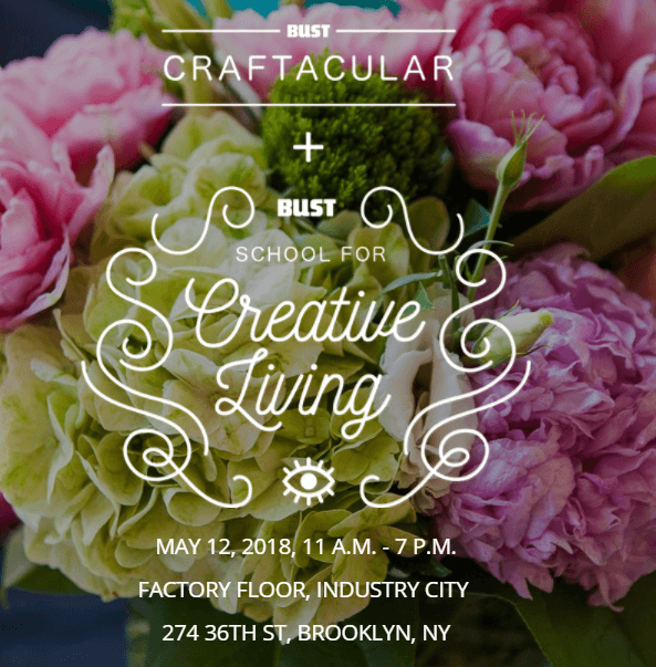 We will be at BUST Craftacular Saturday, May 12th