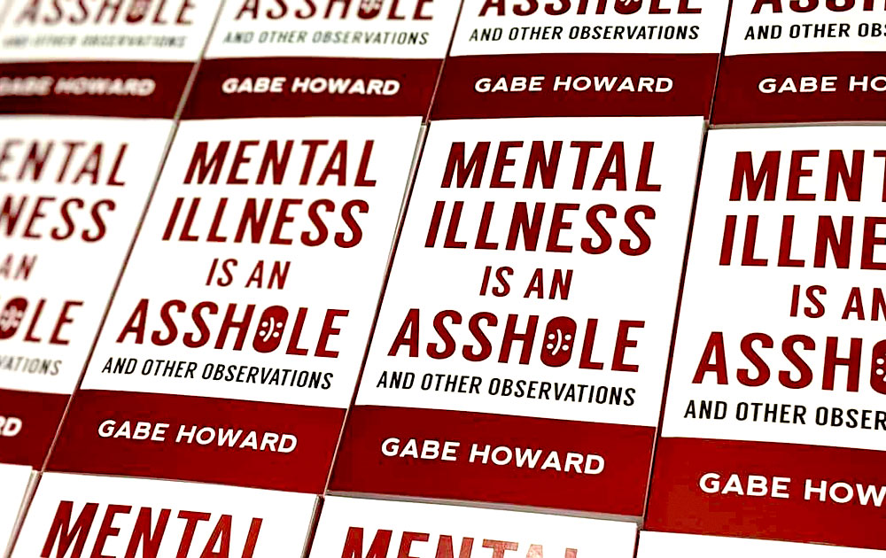 Mental Illness is an Asshole - By Gabe Howard