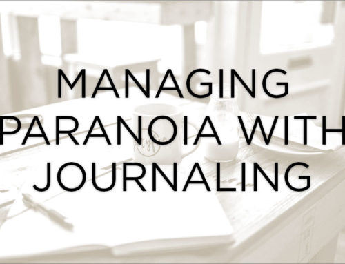 Managing Paranoia with Journaling 