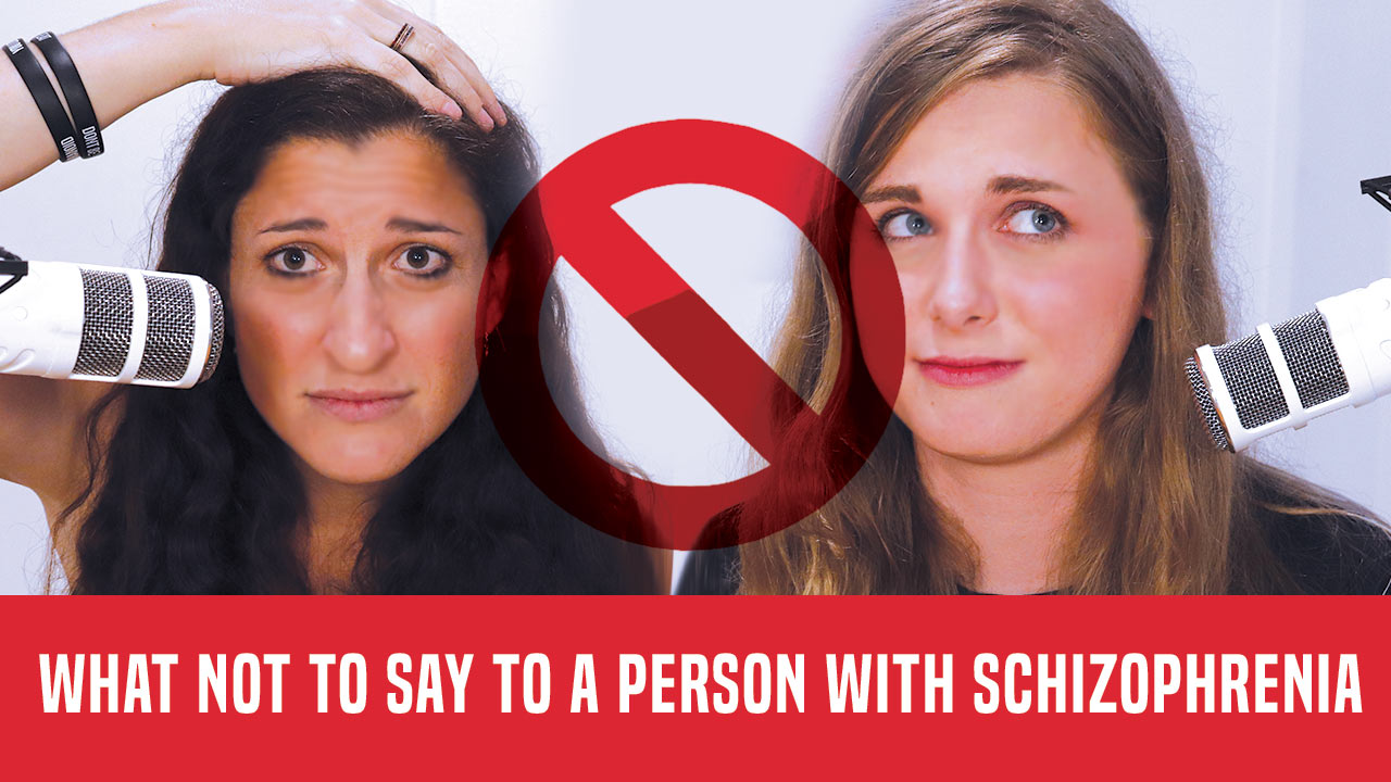 What not to say to a person with schizophrenia