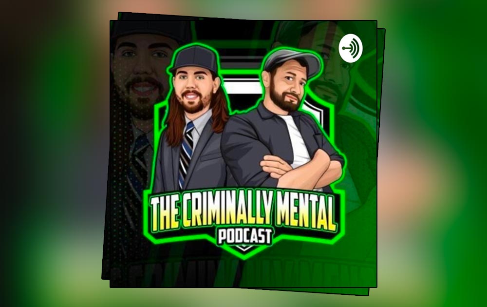 Criminally mental Podcast