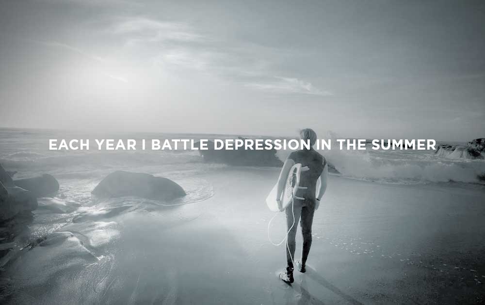 every year i battle depression in the summer