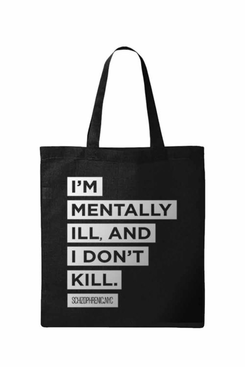 I'm Mentally Ill and I don't kill - Mental Health Awareness tote