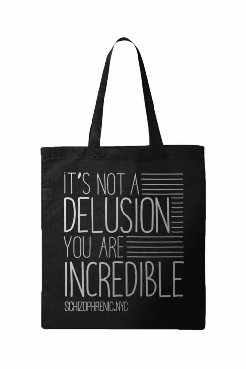 It's Not A Delusion. You Are Incredible - Mental Health Awareness Black Tote