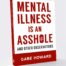 Mental illness is an asshole – and other observations