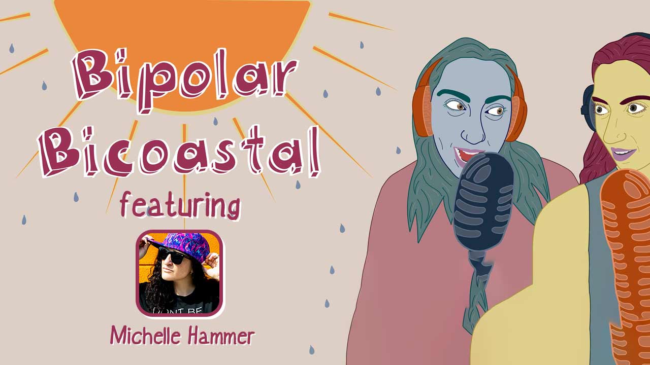 Bipolar Bicoastal Podcast Features Michelle Hammer