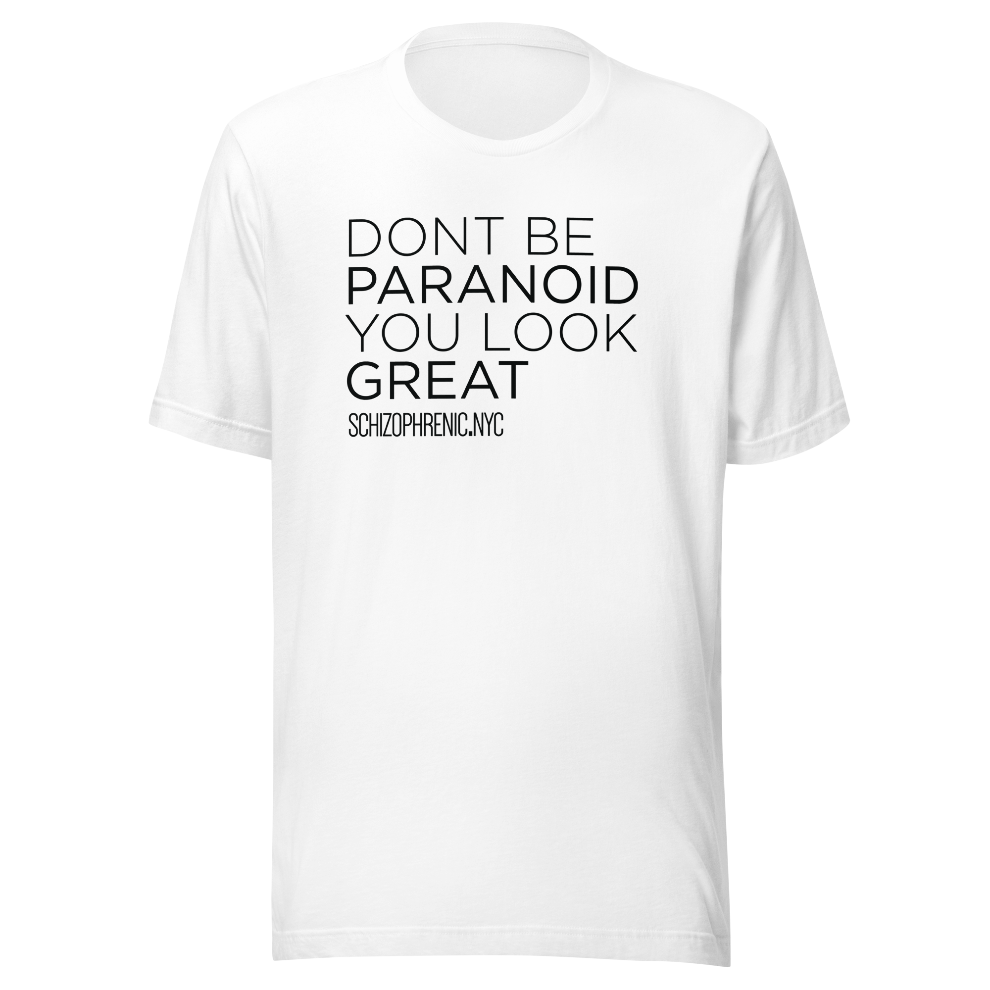 Don’t Be Paranoid You Look Great Mental Health T-Shirt (White)