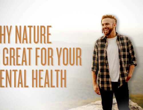 Why Nature is Great for Your Mental Health